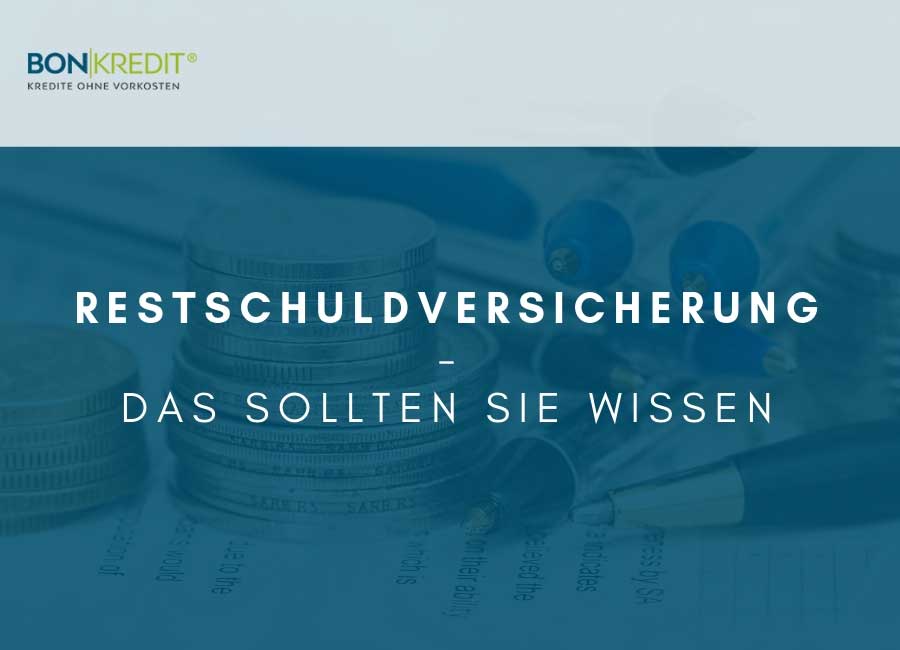 Restschuldversicherung: die Kreditversicherung für Privatpersonen im Check!