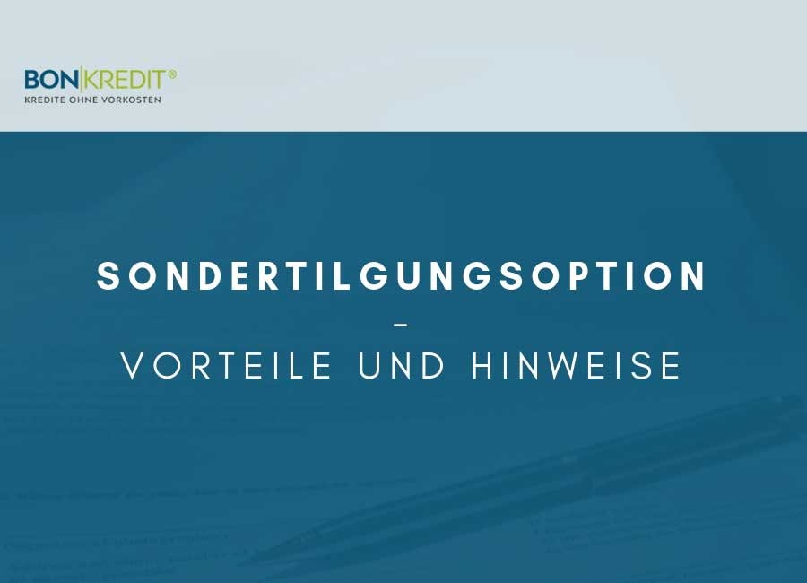 Sondertilgungsoption beim Kredit: Vorteile und Nachteile im Ãberblick